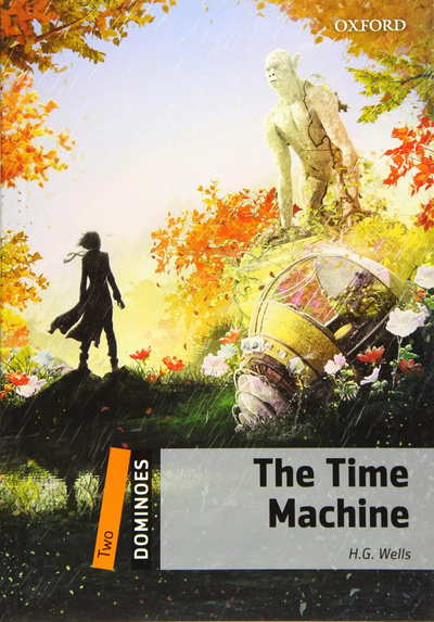 Книга: Dominoes New edition 2: The Time Machine (Wells Herbert George) , 2018 