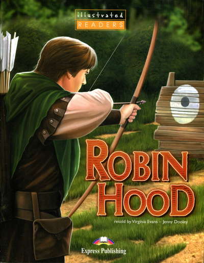 Книга: Illustrated Readers Level 1 Robin Hood (Evans Virginia, Dooley Jenny) , 2008 