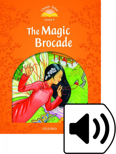 Книга: Classic Tales Second Edition: Level 5: The Magic Brocade e-Book with Audio Pack (Arengo Sue) , 2012 