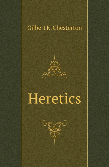 Книга: Heretics (G. Chesterton) , 2010 