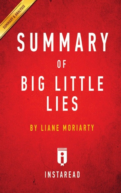 Книга: Summary Of Big Little Lies, By Liane Moriarty | Includes Analysis (Instaread Summaries) , 2016 