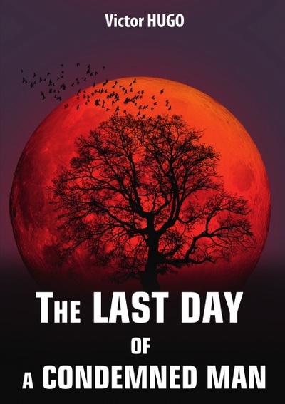 Книга: The Last Day Of A Condemned Man последний День приговоренного к Смерти (V. Hugo, G.W.M. Reynolds) , 2018 