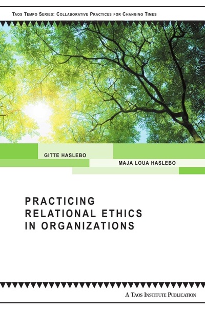 Книга: Practicing Relational Ethics In Organizations (Gitte Haslebo, Maja Loua Haslebo) , 2012 