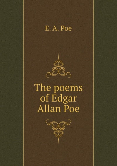 Книга: The Poems Of Edgar Allan Poe (E.A. Poe) , 2011 
