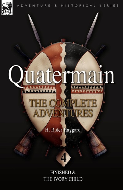 Книга: Quatermain, The Complete Adventures: 4-Finished & The Ivory Child (H Rider Haggard) , 2008 