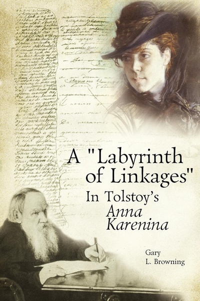 Книга: A Labyrinth Of Linkages In Tolstoy'S Anna Karenina (Gary L. Browning) , 2011 
