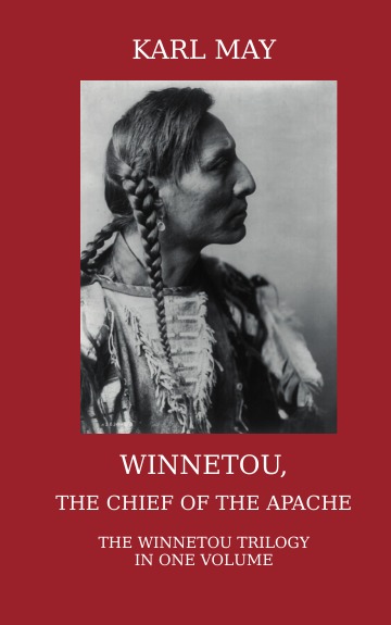 Книга: Winnetou, The Chief Of The Apache, The Full Winnetou Trilogy In One Volume (Karl May, Thomas A Mary) , 2014 