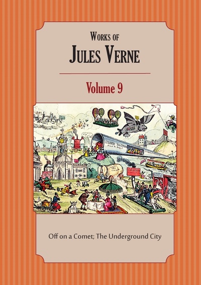 Книга: Works Of Jules Verne, Volume 9: Off On A Comet; The Underground City (Jules Verne, Charles F. Horne) , 2015 