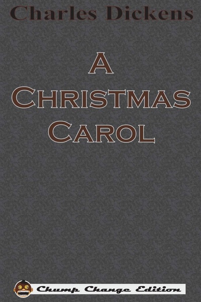 Книга: A Christmas Carol (Chump Change Edition) (Чарльз Диккенс) , 2017 
