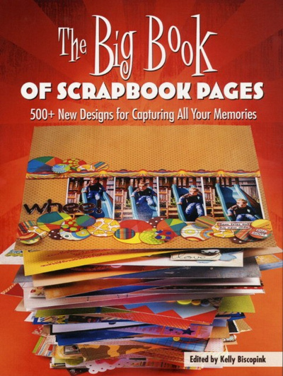 Книга: Big Book of Scrapbook Pages (Biscopink Kelly) , 2011 