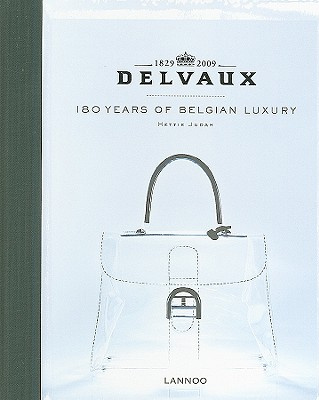 Книга: Delvaux: 180 Years of Belgian Luxury (Judah Hettie, Pouillard Vronique) , 2010 