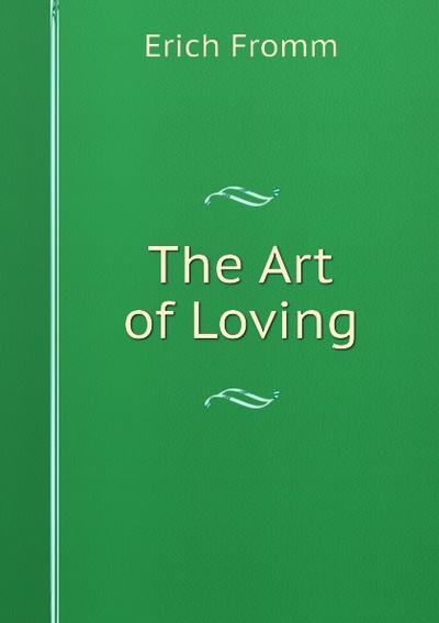 Книга: The Art Of Loving (E. Fromm) , 2012 
