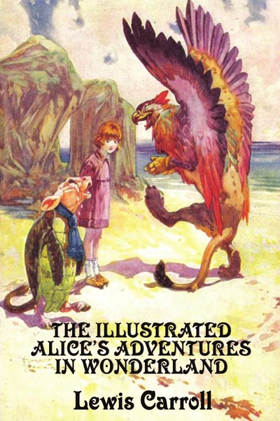 Книга: The Illustrated Alice'S Adventures In Wonderland (Lewis Carroll) , 2010 