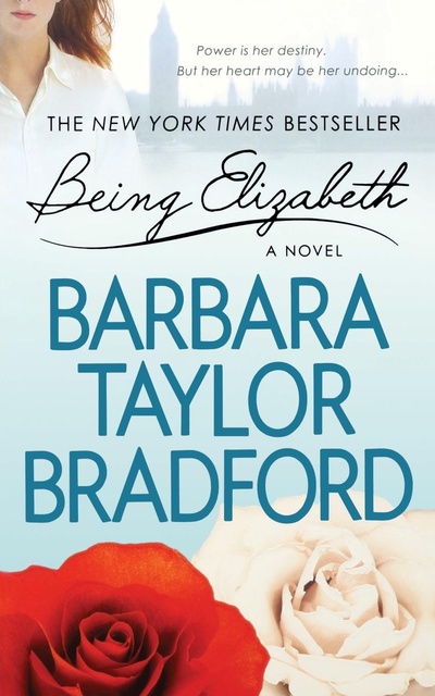 Книга: Being Elizabeth (BARBARA TAYLOR BRADFORD) , 2009 