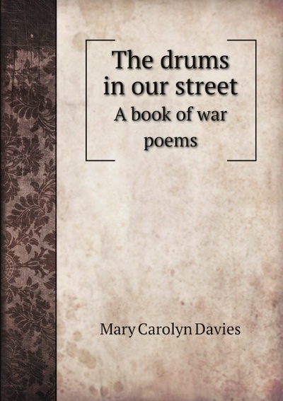 Книга: The Drums In Our Street, A Book Of War Poems (M.C. Davies) , 2011 