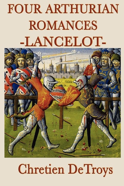 Книга: Four Arthurian Romances -Lancelot- (Chretien Detroys) , 2012 