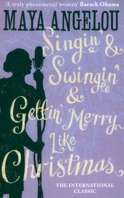 Книга: Singin' & Swingin' and Gettin' Merry Like Christmas (Angelou Maya) ; Virago, 2008 