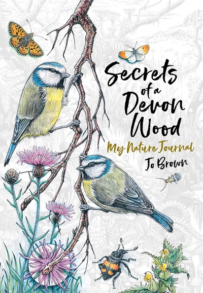 Книга: Secrets of a Devon Wood. My Nature Journal (Brown Jo) ; Hachette Book, 2020 