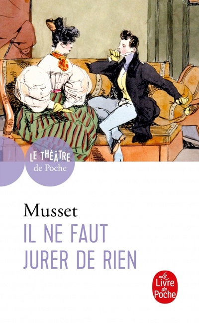 Книга: Il ne faut jurer de rien (de Musset Alfred) ; Livre de Poche, 2021 