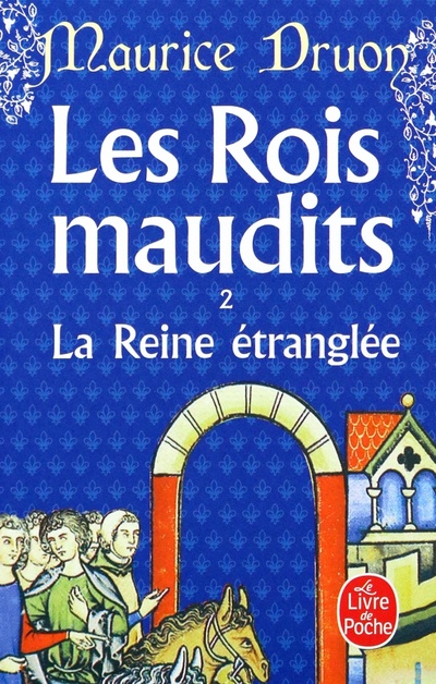 Книга: Les Rois maudits. Tome 2. La Reine étranglée (Druon Maurice) ; Livre de Poche, 2023 