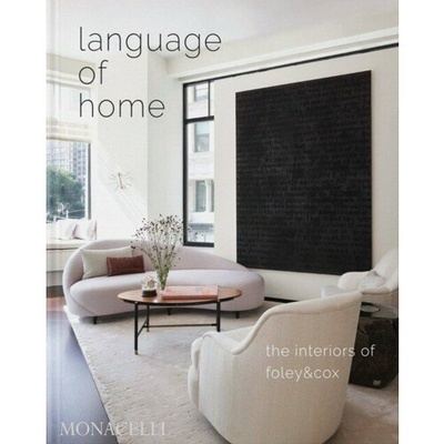 Книга: Language of Home. The Interiors of Foley & Cox (Cox Michael) ; Monacelli, 2023 