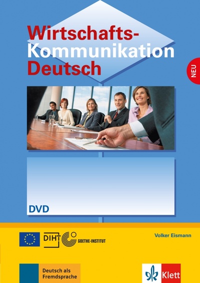Книга: Wirtschaftskommunikation Deutsch NEU. Deutsch für den Beruf. DVD (Eismann Volker) ; Klett, 2023 
