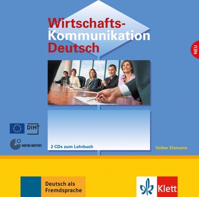 Книга: Wirtschaftskommunikation Deutsch NEU. Deutsch für den Beruf. 2 Audio-CDs (Eismann Volker) ; Klett, 2022 