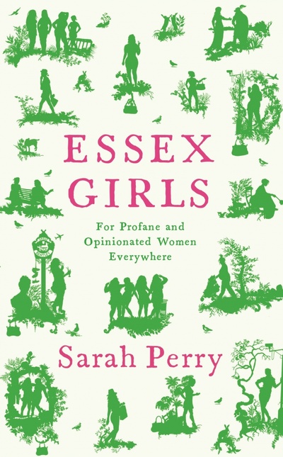 Книга: Essex Girls. For Profane and Opinionated Women Everywhere (Perry Sarah) ; Serpent's Tail, 2022 