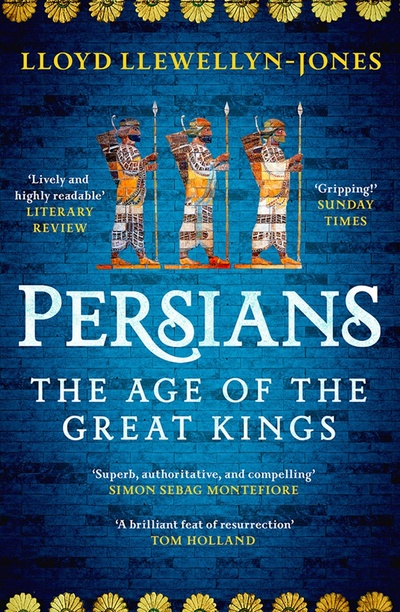 Книга: Persians. The Age of The Great Kings (Llewellyn-Jones Lloyd) ; Wildfire, 2023 