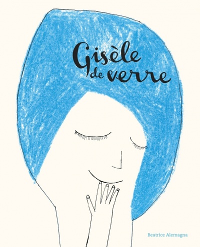 Книга: Gisele de verre (Alemagna Beatrice) ; Albin Michel, 2019 