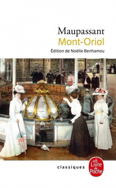 Книга: Mont-Oriol (Maupassant Guy de) ; Livre de Poche, 2023 