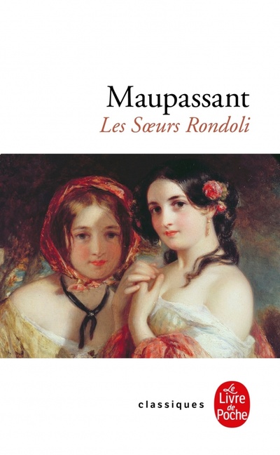 Книга: Les Soeurs Rondoli (Maupassant Guy de) ; Livre de Poche, 2019 