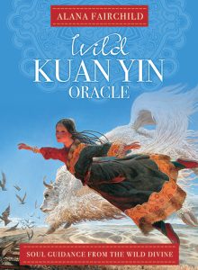 Книга: Wild Kuan Yin Oracle. Дикий Оракул Гуань Инь (Fairchild Alana (Алана Фейрчайлд)) ; Blue Angel Publishing, 2016 