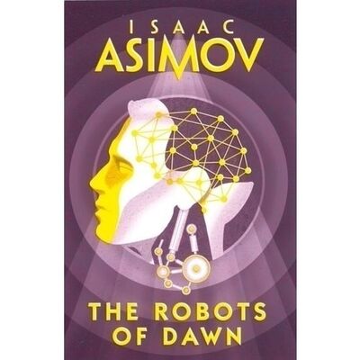 Книга: Isaac Asimov. Robot: Robots Of Dawn (Азимов Айзек) ; Harper Collins Publishers, 2018 