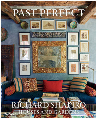 Книга: Past Perfect: Richard Shapiro Houses and Gardens; Rizzoli, 2016 