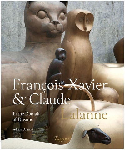 Книга: Francois Xavier and Claude Lalanne: In the Domain of Dreams (Adrian Dannatt) ; Rizzoli, 2018 