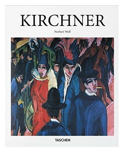 Книга: Ernst Ludwig Kirchner (Wolf N.) ; TASCHEN, 2016 
