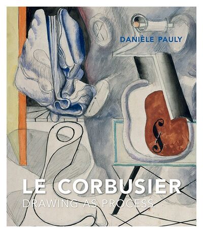 Книга: Le Corbusier: Drawing as Process (Pauly Daniele) ; Yale University Press, 2018 