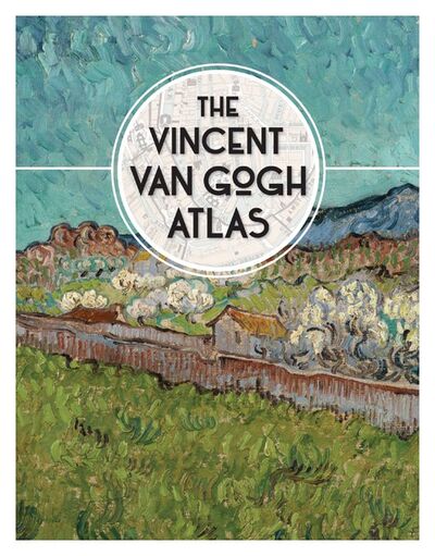 Книга: The Vincent van Gogh Atlas; Yale University Press, 2016 