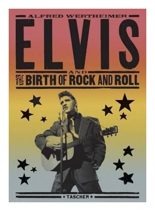 Книга: Elvis and the Birth of Rock and Roll (Murray C., Santelli R.) ; TASCHEN