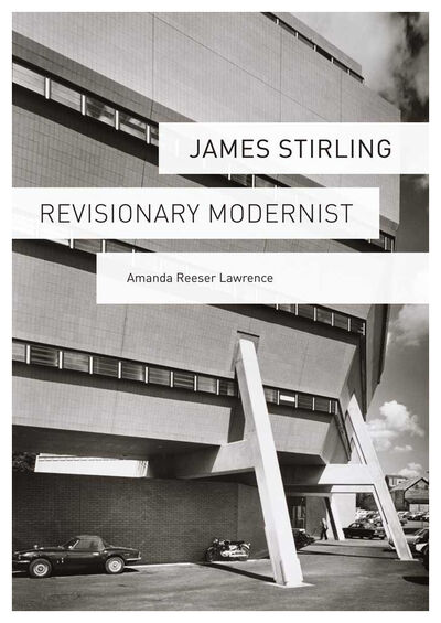 Книга: James Stirling Revisionary Modernist; Yale University Press, 2013 
