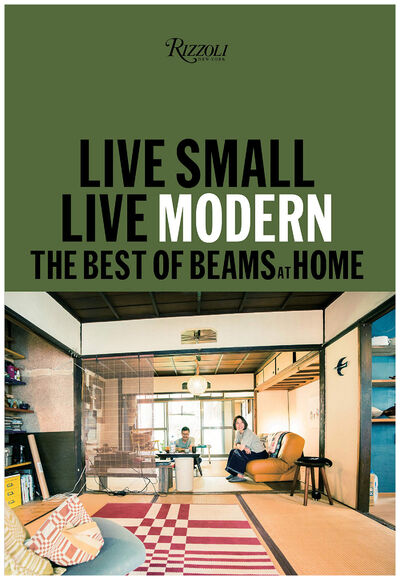 Книга: Live Small/Live Modern: The Best of Beams at Home (BEAMS) ; Rizzoli, 2019 