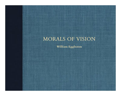 Книга: William Eggleston: Morals of Vision; Steidl, 2019 