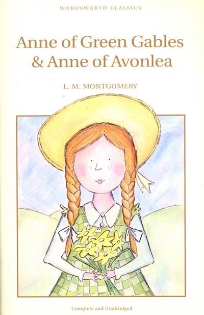 Книга: Anne of Green Gables & Anne of Avonlea (Montgomery Lucy Maud) ; Wordsworth, 2008 