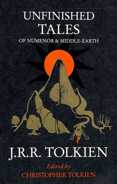 Книга: Unfinished Tales of Numenor and Middle-Earth (Tolkien John Ronald Reuel) ; HarperCollins, 2017 