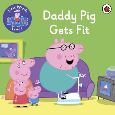 Книга: First Words with Peppa. Level 5. Daddy Pig Gets Fit (Ladybird) ; Ladybird, 2021 