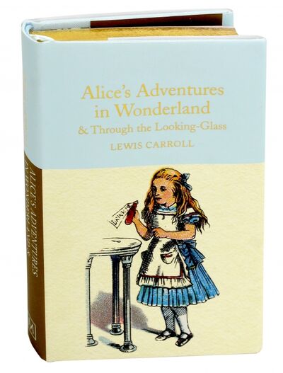 Книга: Alice's Adventures in Wonderland and Through the Looking-Glass and What Alice Found There (Carroll Lewis) ; Macmillan, 2016 