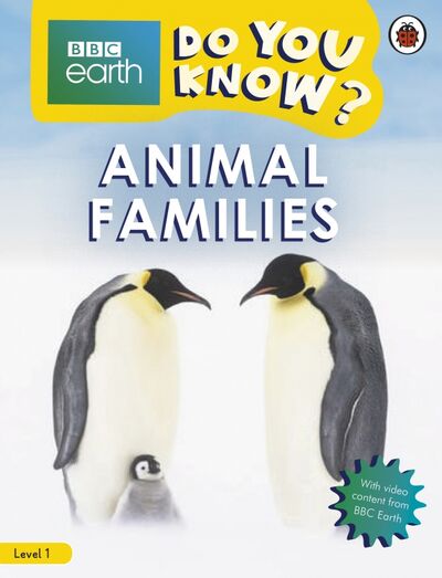 Книга: Do You Know? Level 1 - BBC Earth Animal Families (Bedoyere Camilla de la) ; Ladybird, 2020 