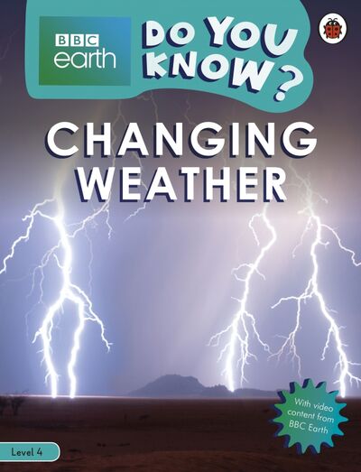 Книга: Do You Know? Changing Weather (Level 4) (Bedoyere Camilla de la) ; Ladybird, 2020 