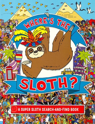 Книга: Where's the Sloth? A Super Sloth Search-and-Find Book (Lennon Katy) ; Michael O'Mara